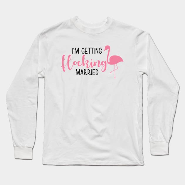 I`m getting flocking married Long Sleeve T-Shirt by defytees